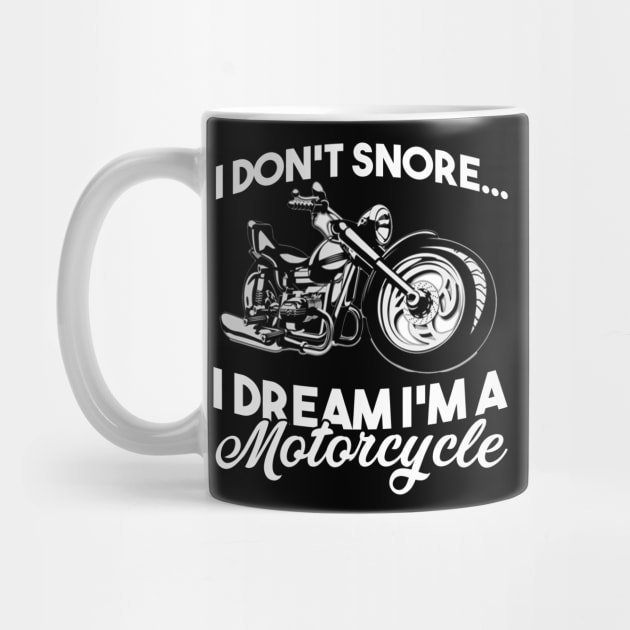 Fathers Day 2018 I Dont Snore I Dream Im A Motorcycle Biker by nhatvv